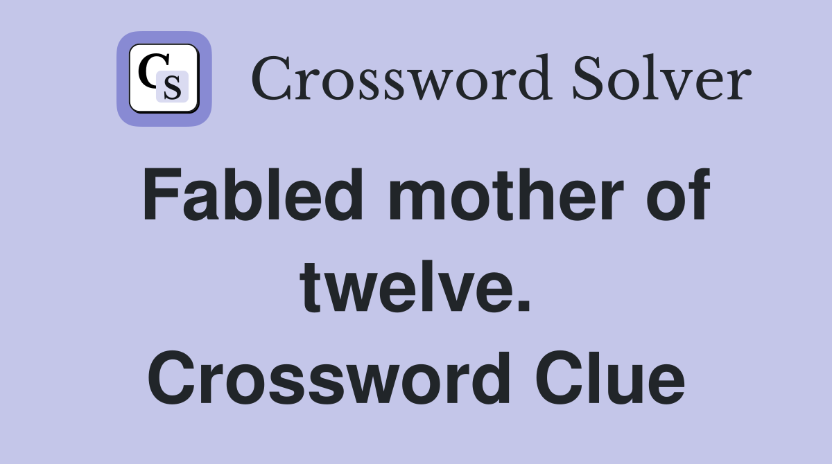 Fabled mother of twelve. Crossword Clue