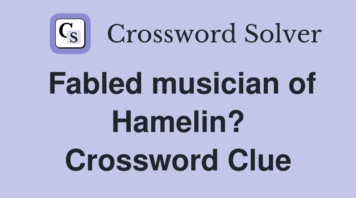 Fabled musician of Hamelin? Crossword Clue