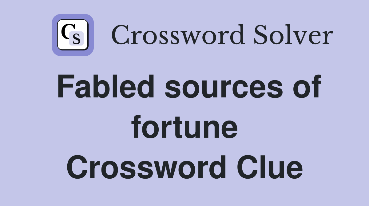 Fabled sources of fortune Crossword Clue