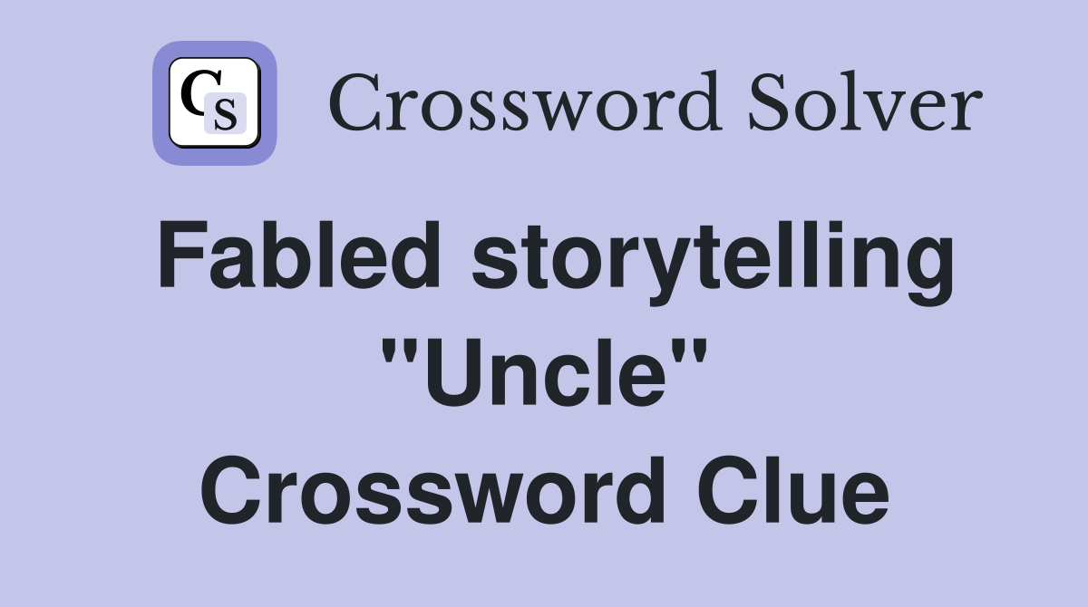 Fabled storytelling "Uncle" Crossword Clue