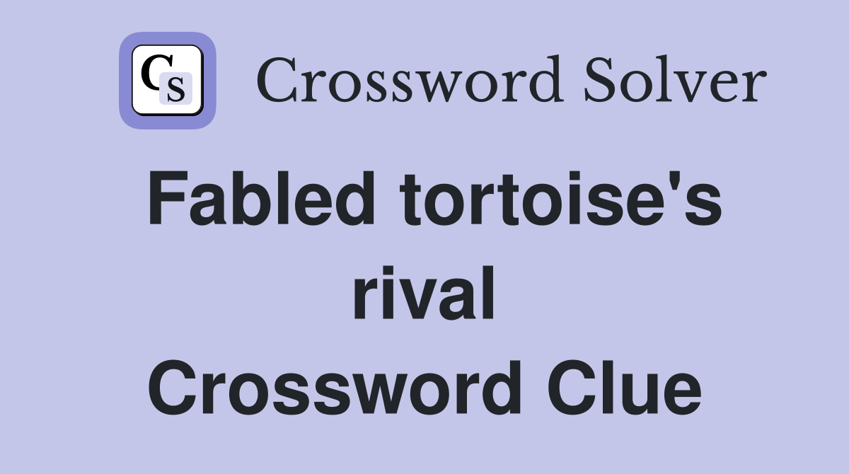 Fabled tortoise's rival Crossword Clue
