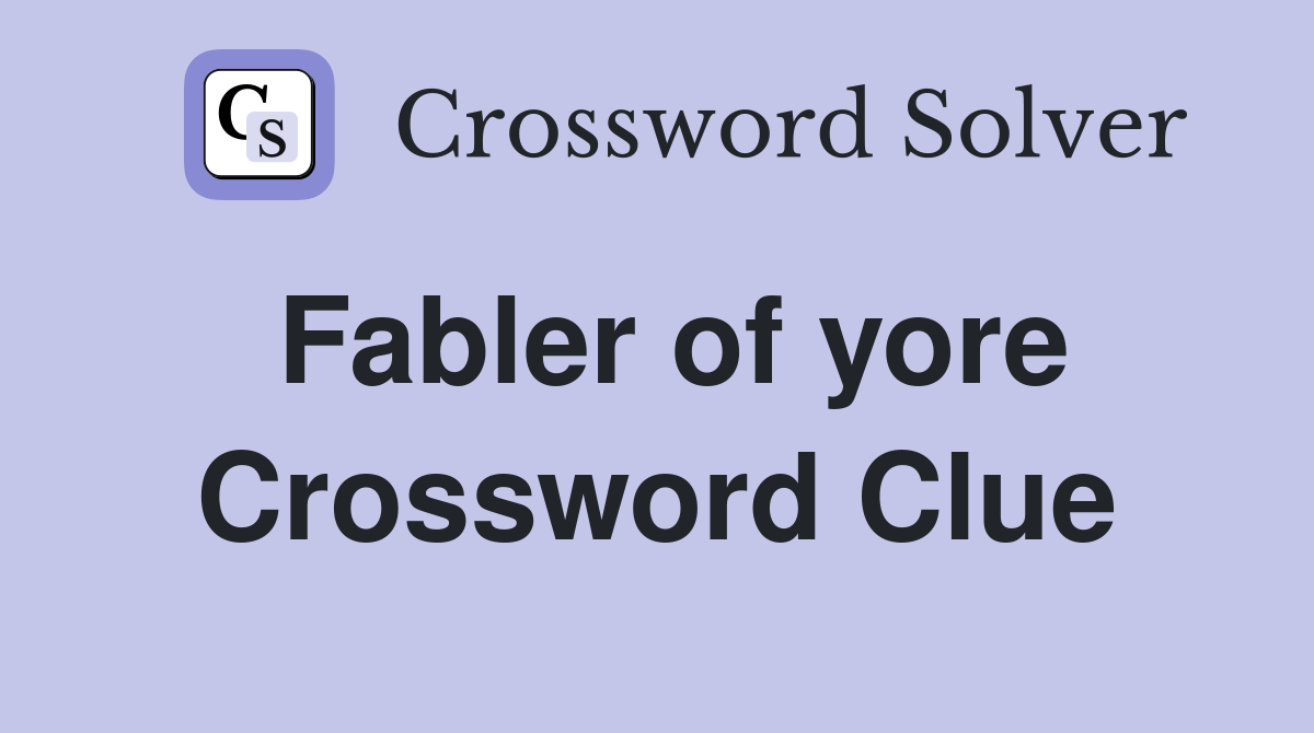 Fabler of yore Crossword Clue