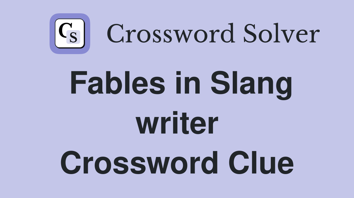 Fables in Slang writer Crossword Clue