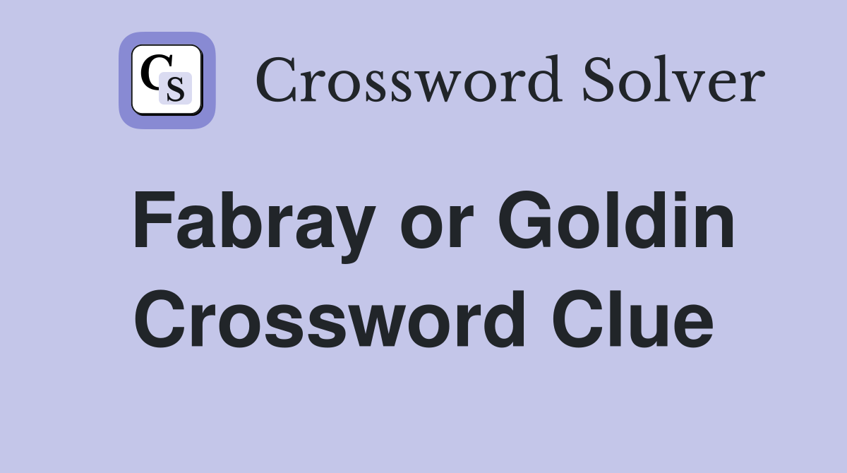 Fabray or Goldin Crossword Clue