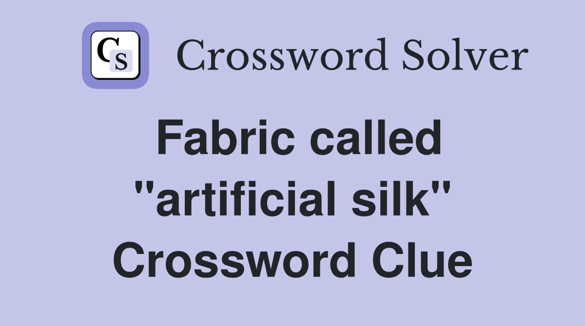 Fabric called "artificial silk" Crossword Clue