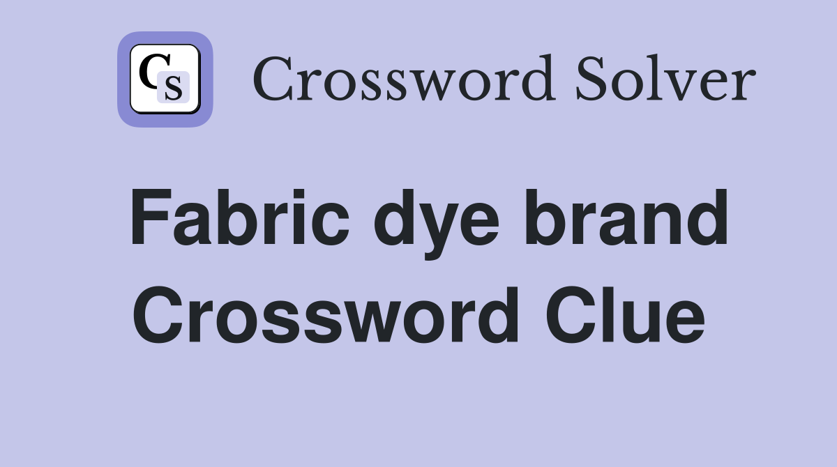Fabric dye brand Crossword Clue
