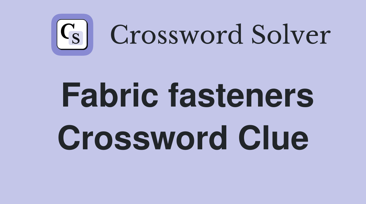 Fabric fasteners Crossword Clue