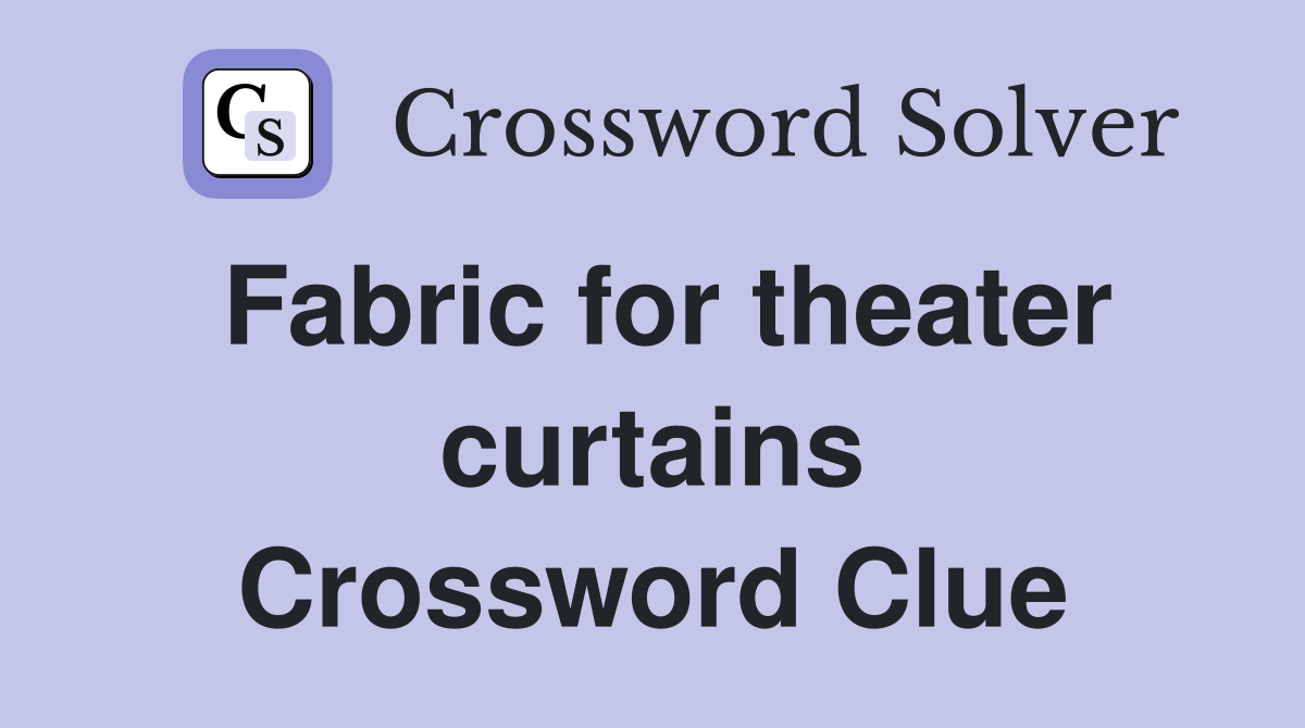 Fabric for theater curtains Crossword Clue