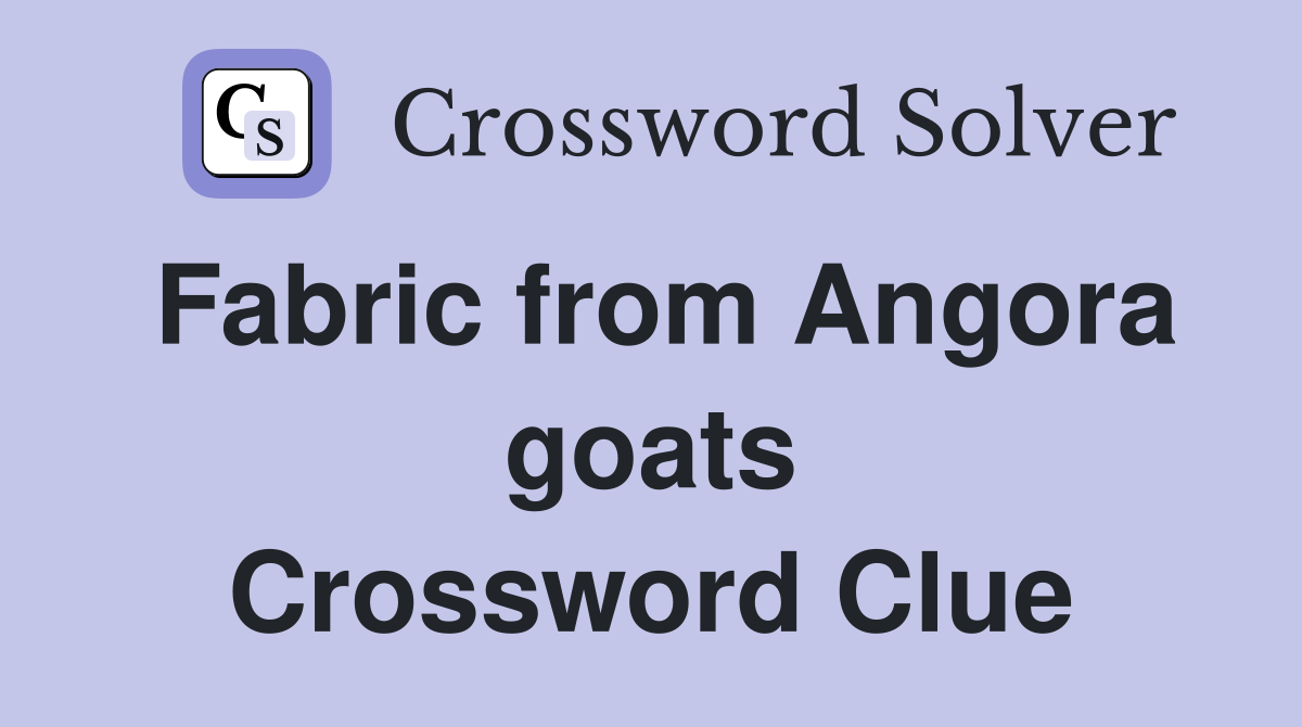 Fabric from Angora goats Crossword Clue