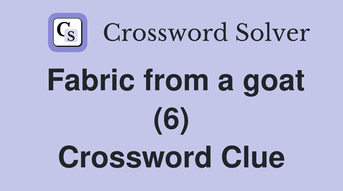 Fabric from a goat (6) Crossword Clue