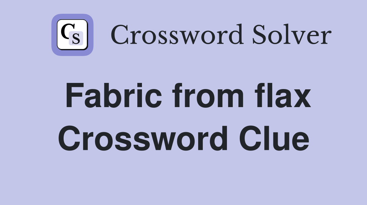 Fabric from flax Crossword Clue