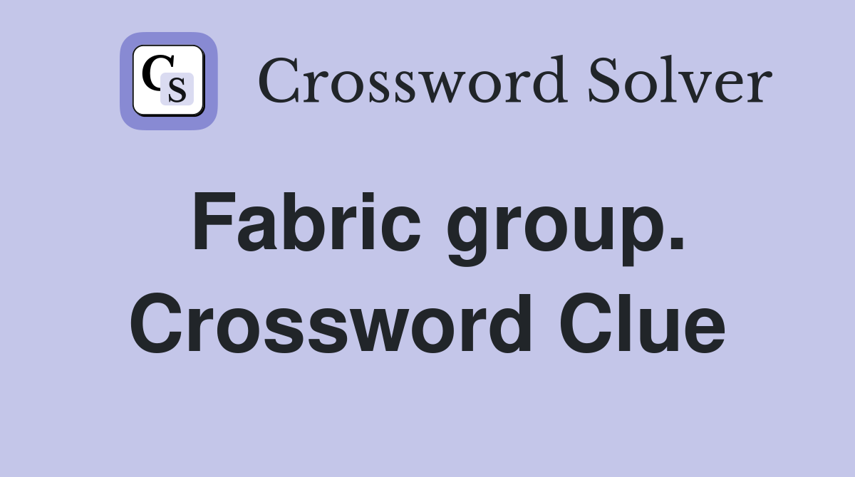 Fabric group. Crossword Clue