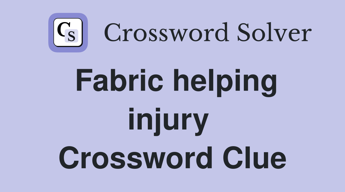 Fabric helping injury  Crossword Clue