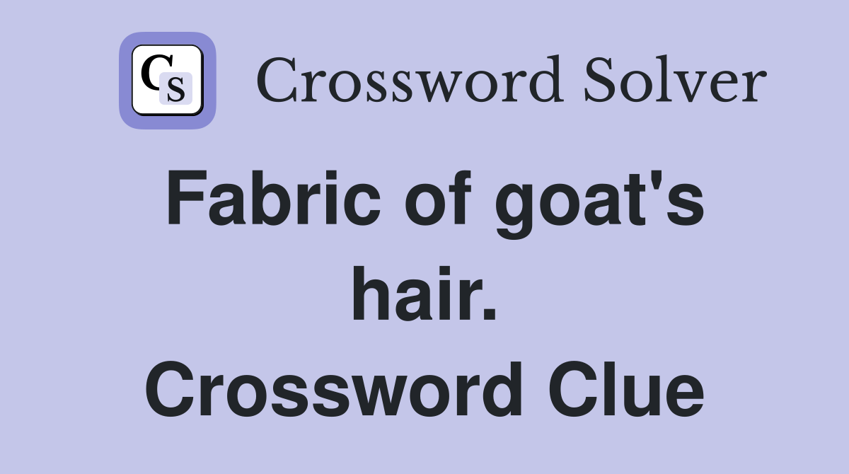 Fabric of goat's hair. Crossword Clue