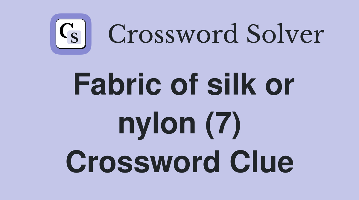 Fabric of silk or nylon (7) Crossword Clue
