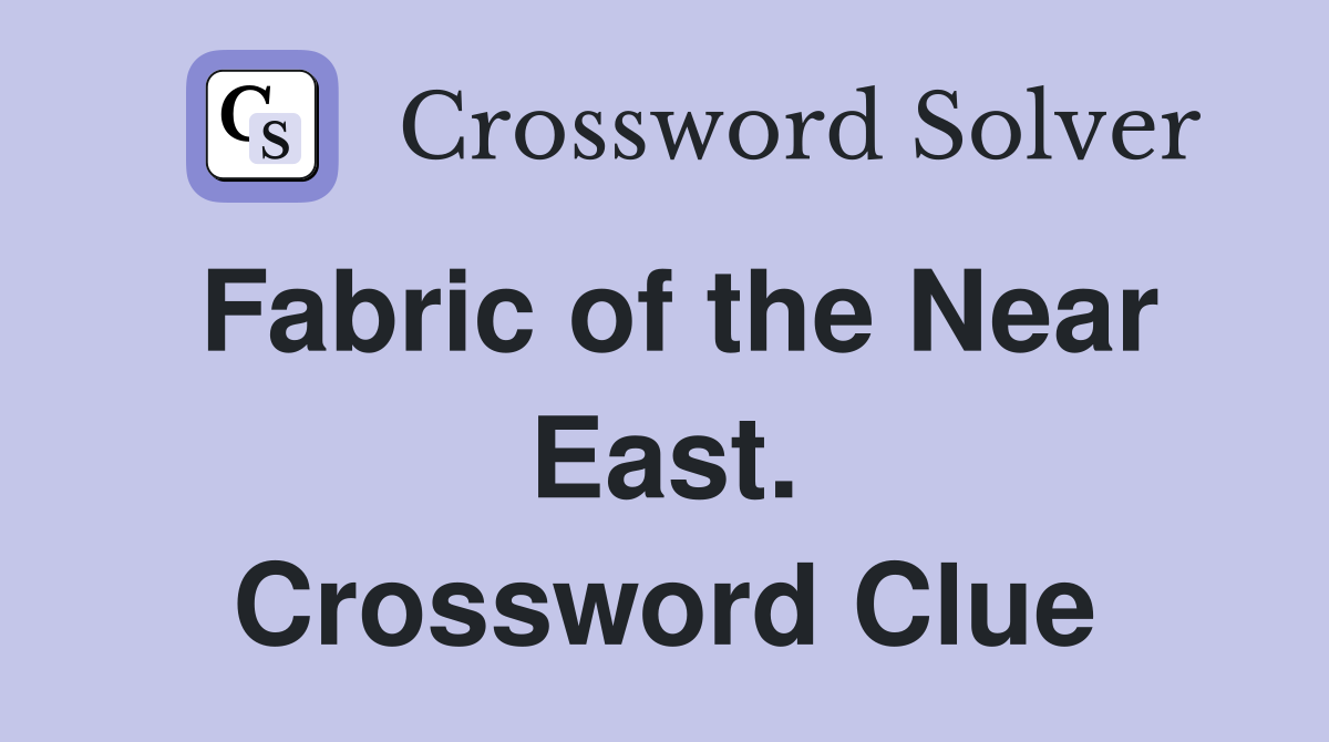 Fabric of the Near East. Crossword Clue