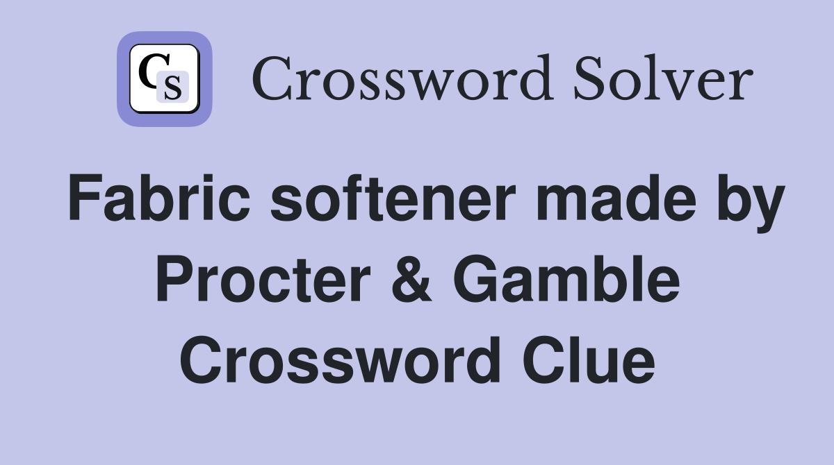 Fabric softener made by Procter & Gamble Crossword Clue