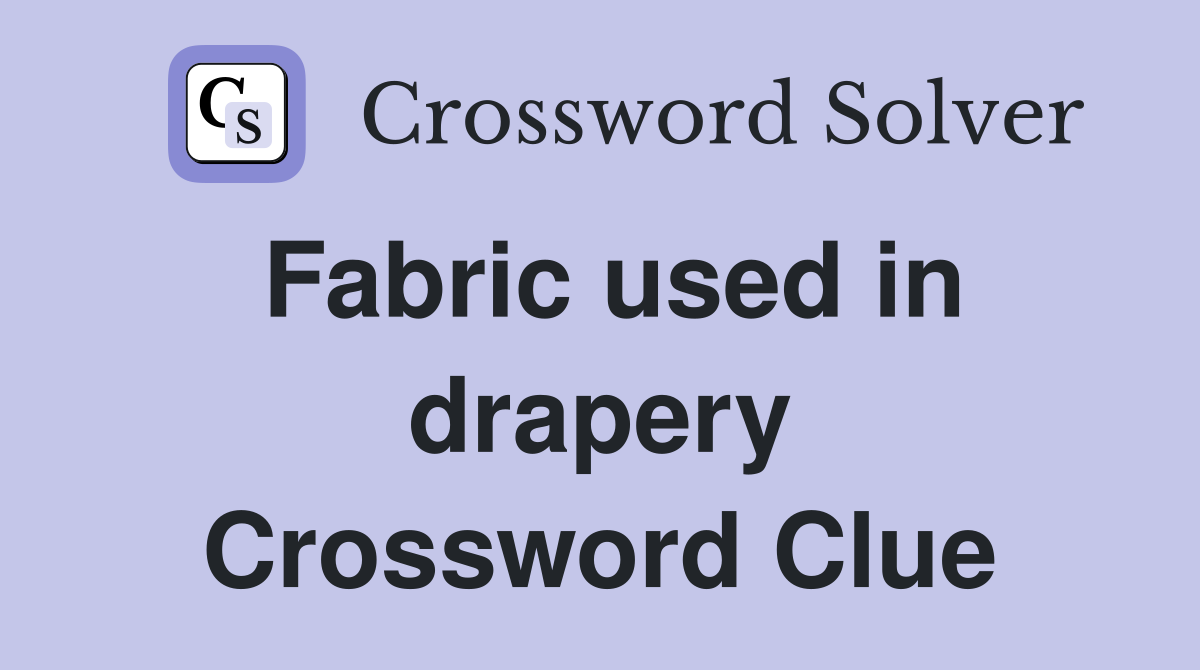 Fabric used in drapery Crossword Clue