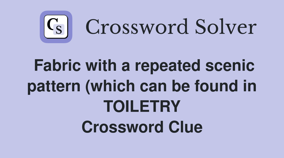 Fabric with a repeated scenic pattern (which can be found in TOILETRY Fabric with a repeated scenic pattern (which can be found in TOILETRY