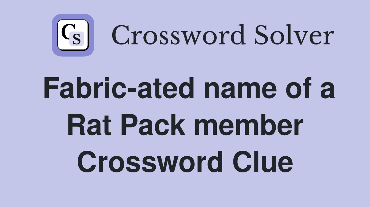 Fabric-ated name of a Rat Pack member Crossword Clue