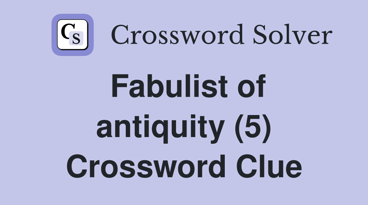 Fabulist of antiquity (5) Crossword Clue