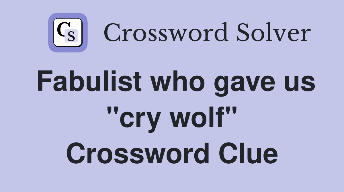 Fabulist who gave us "cry wolf" Crossword Clue