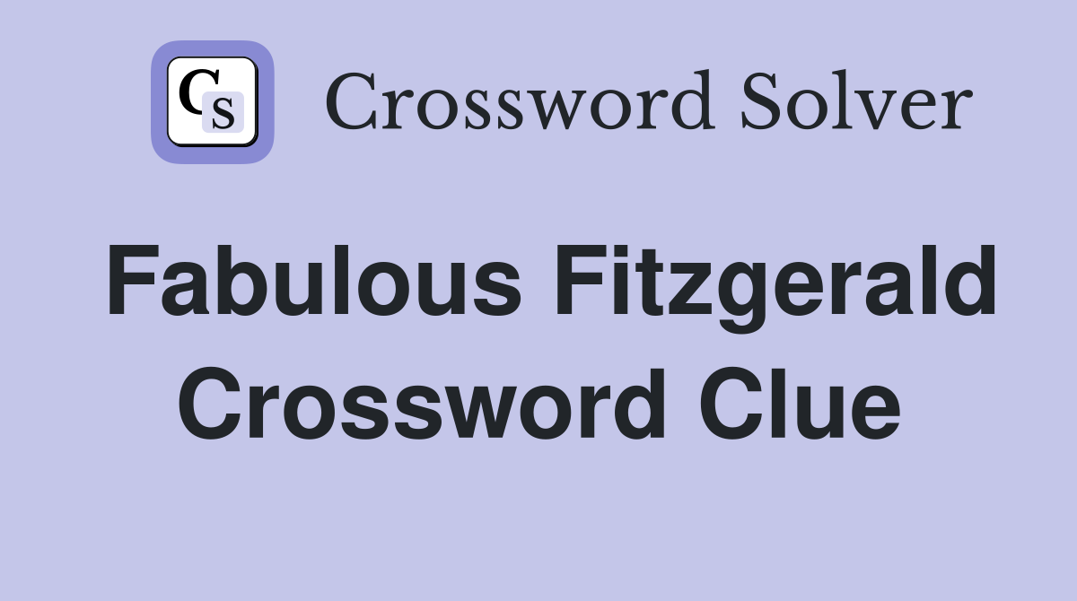 Fabulous Fitzgerald Crossword Clue