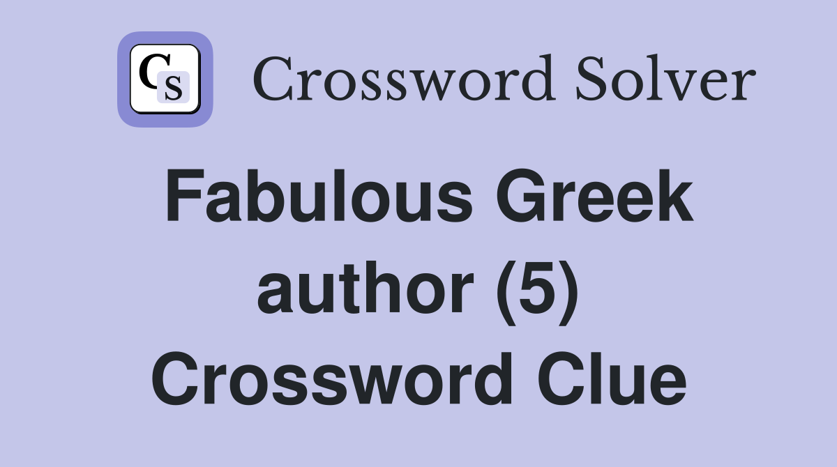 Fabulous Greek author (5) Crossword Clue