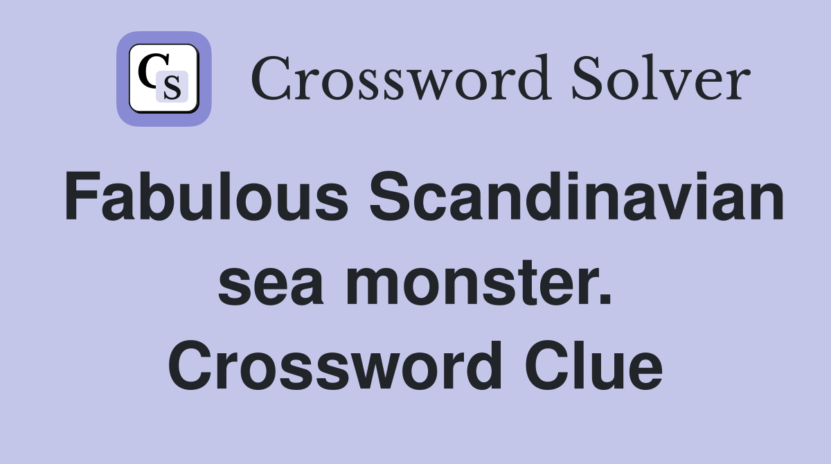 Fabulous Scandinavian sea monster. Crossword Clue