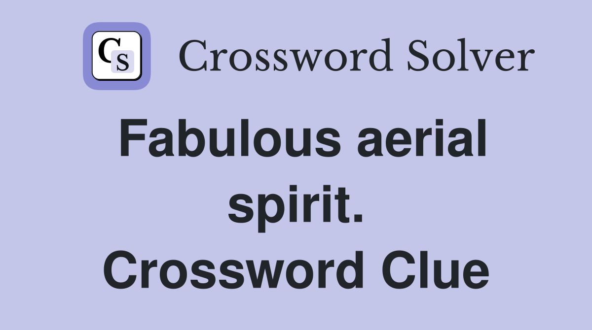 Fabulous aerial spirit. Crossword Clue