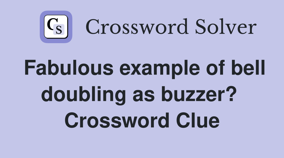 Fabulous example of bell doubling as buzzer?  Crossword Clue