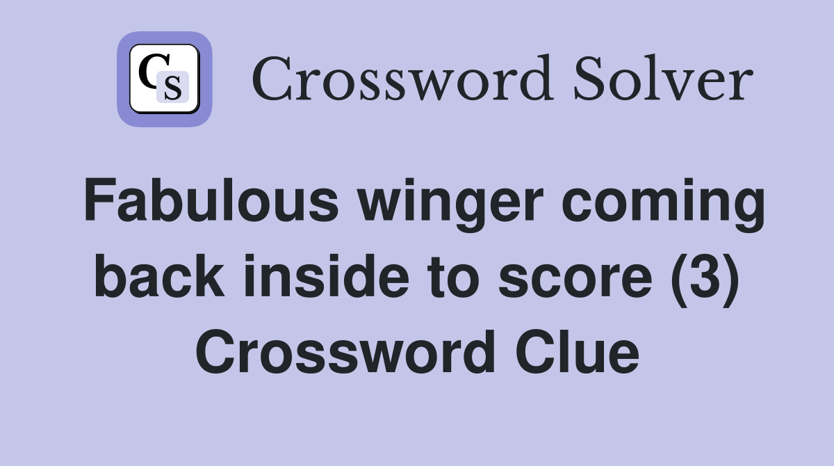 Fabulous winger coming back inside to score (3) Crossword Clue