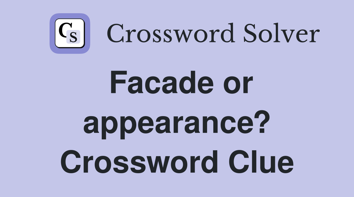 Facade or appearance? Crossword Clue