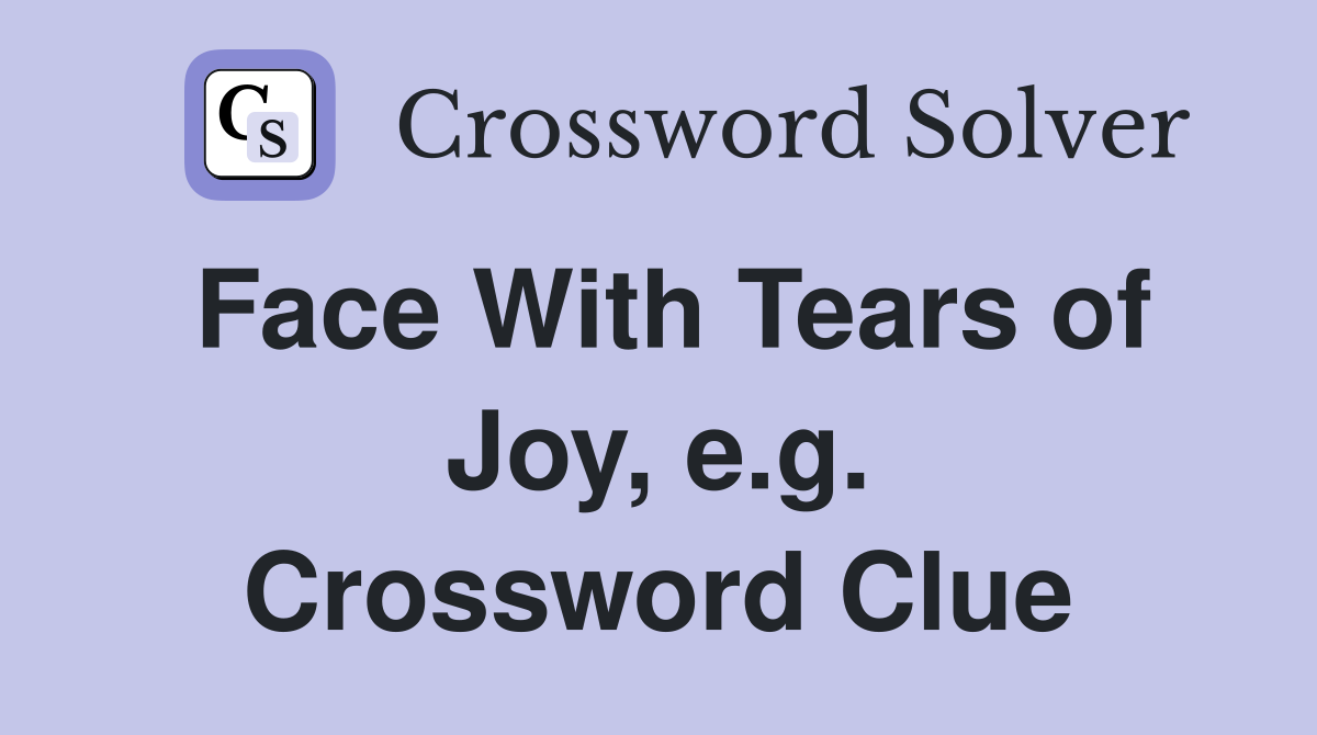 Face With Tears of Joy, e.g. Crossword Clue