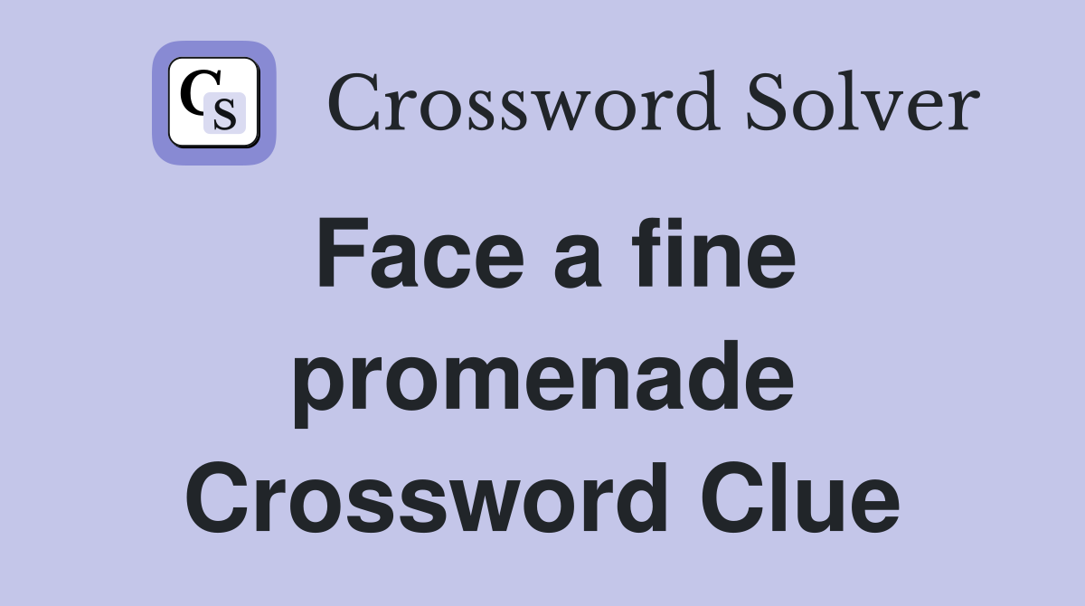 Face a fine promenade Crossword Clue
