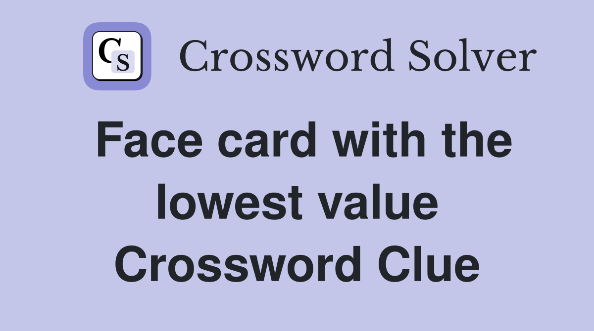 Face card with the lowest value Crossword Clue