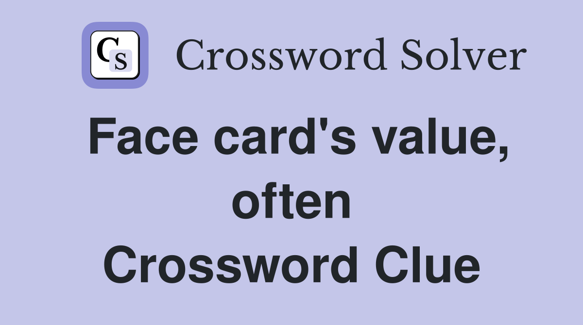 Face card's value, often Crossword Clue