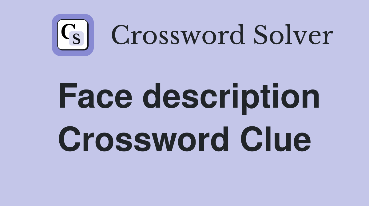 Face description Crossword Clue