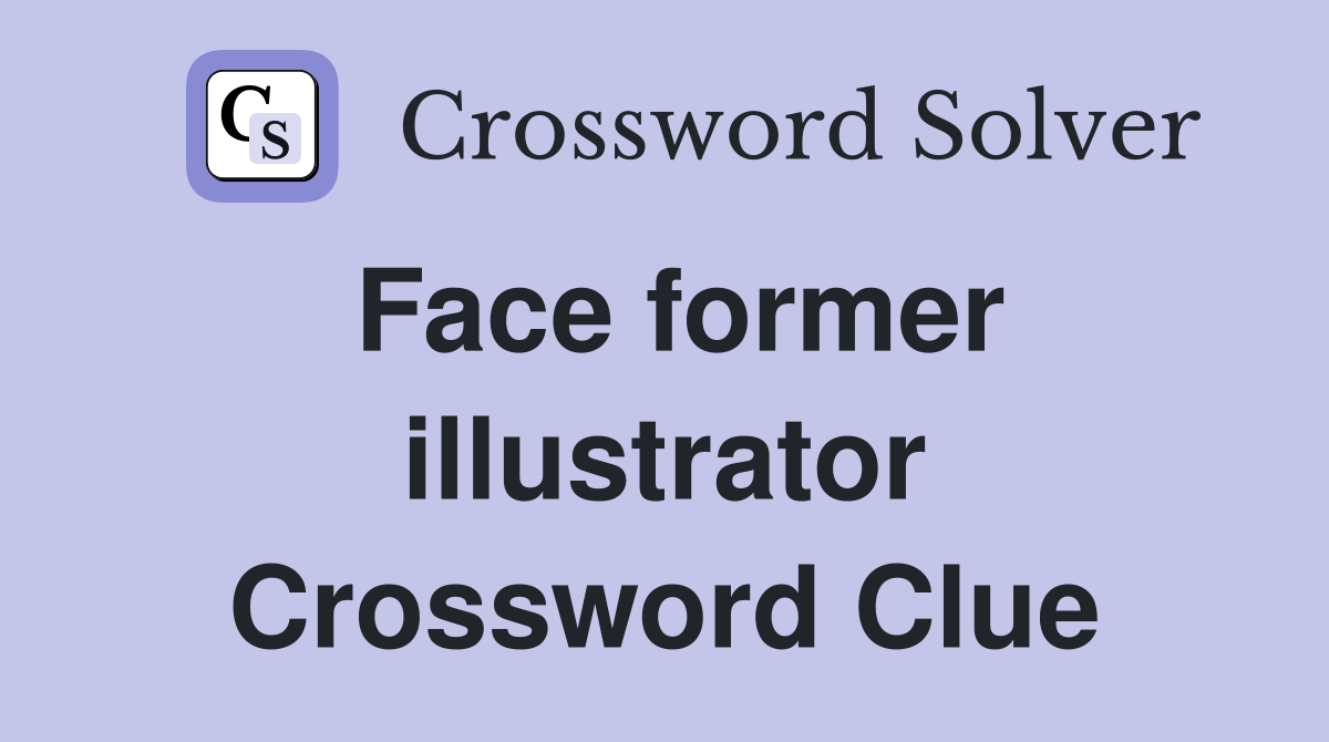 Face former illustrator Crossword Clue