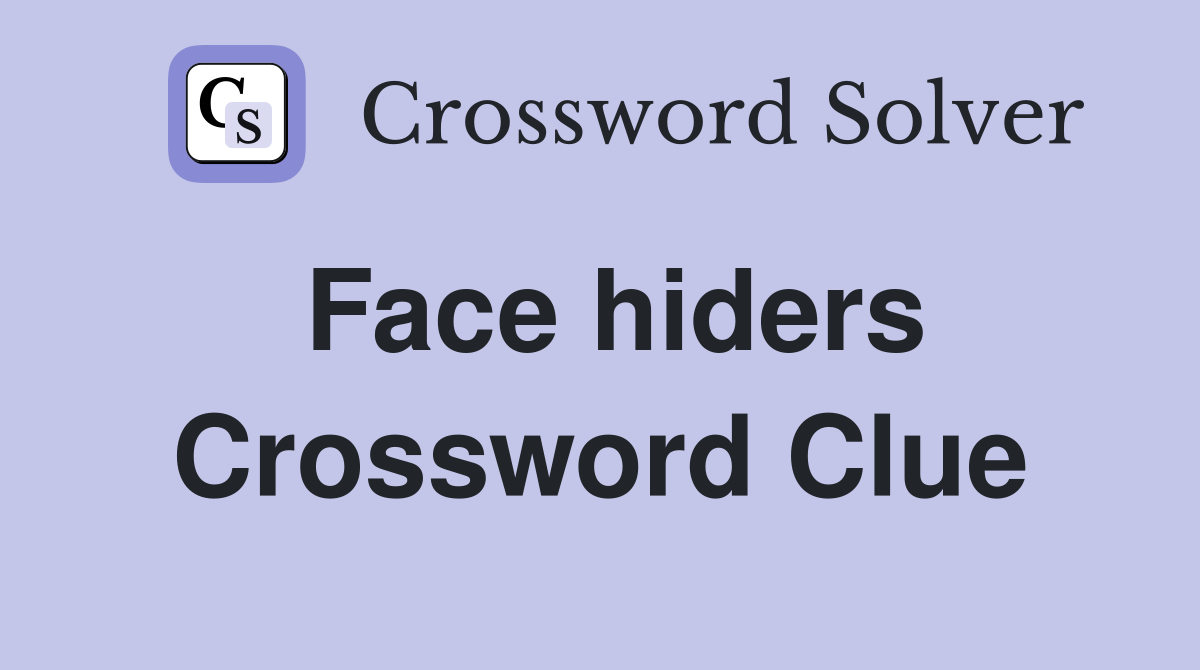 Face hiders Crossword Clue