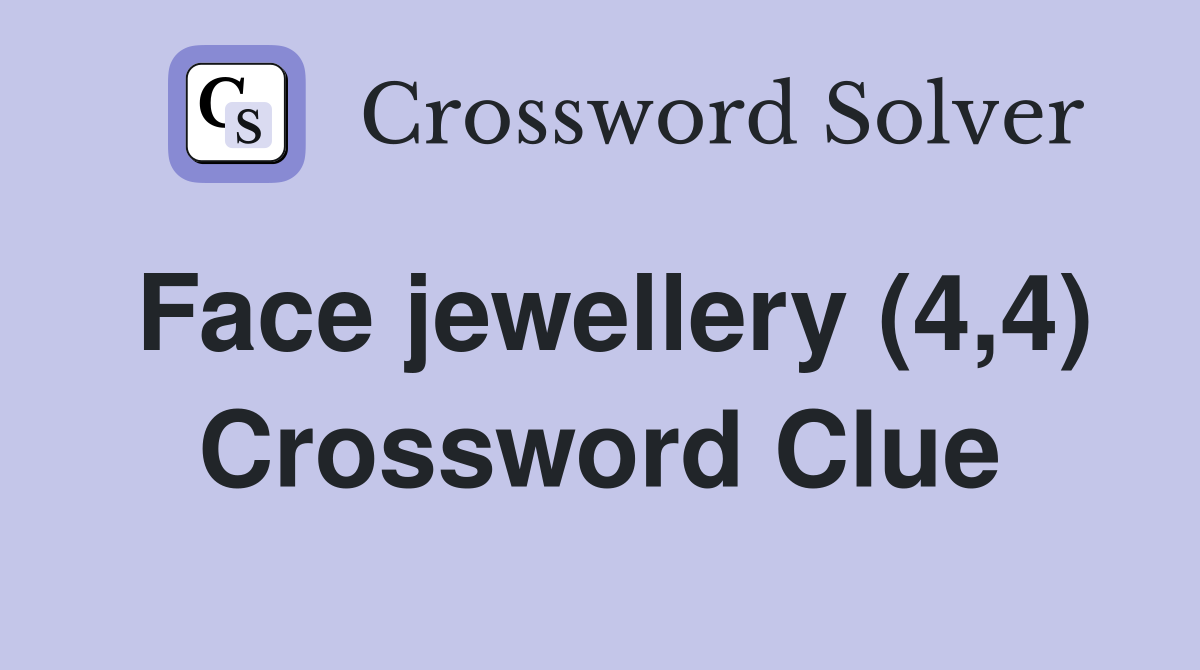 Face jewellery (4,4) Crossword Clue