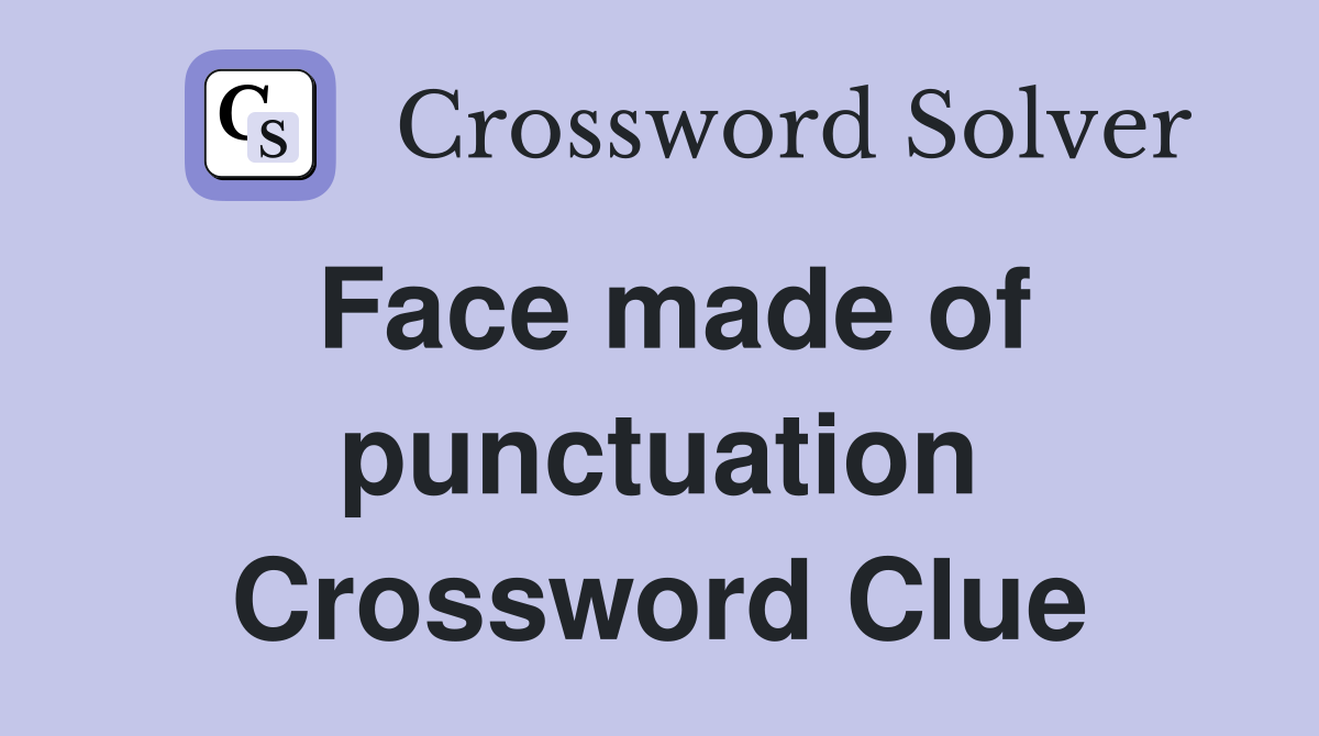 Face made of punctuation Crossword Clue