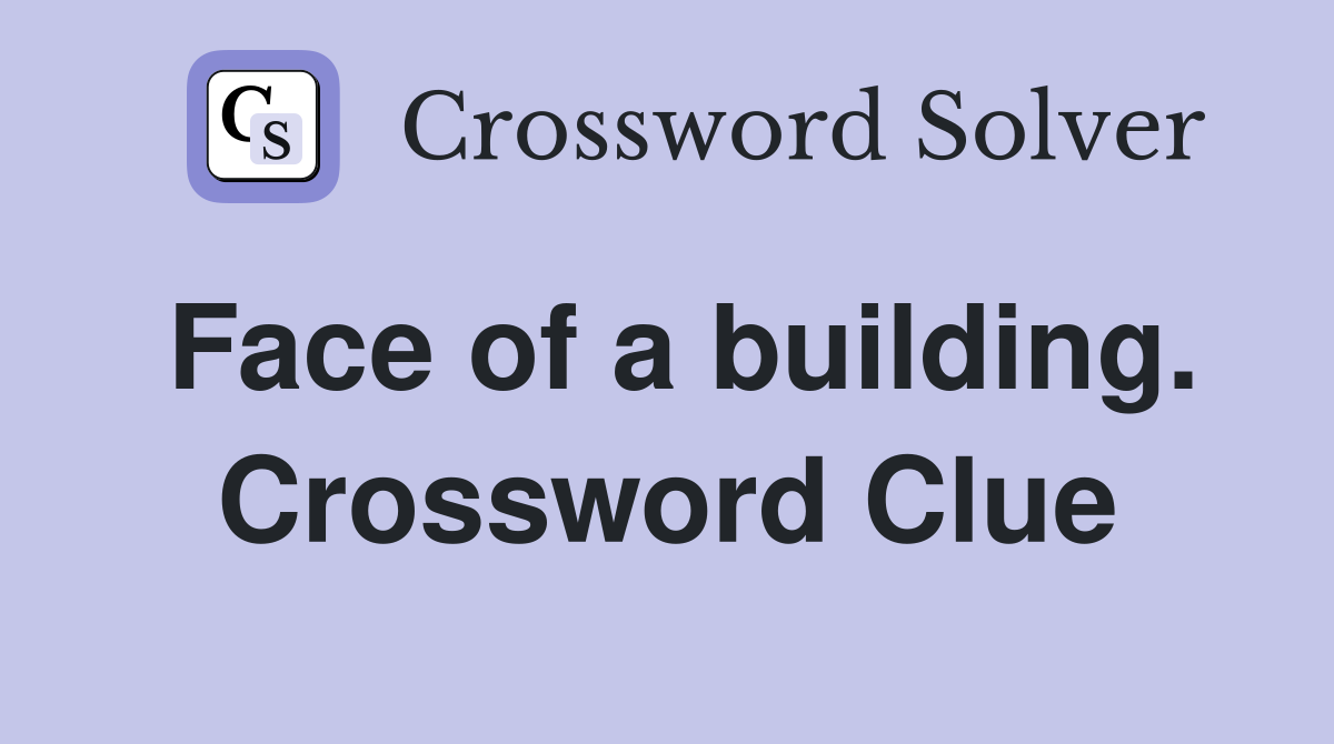 Face of a building. Crossword Clue