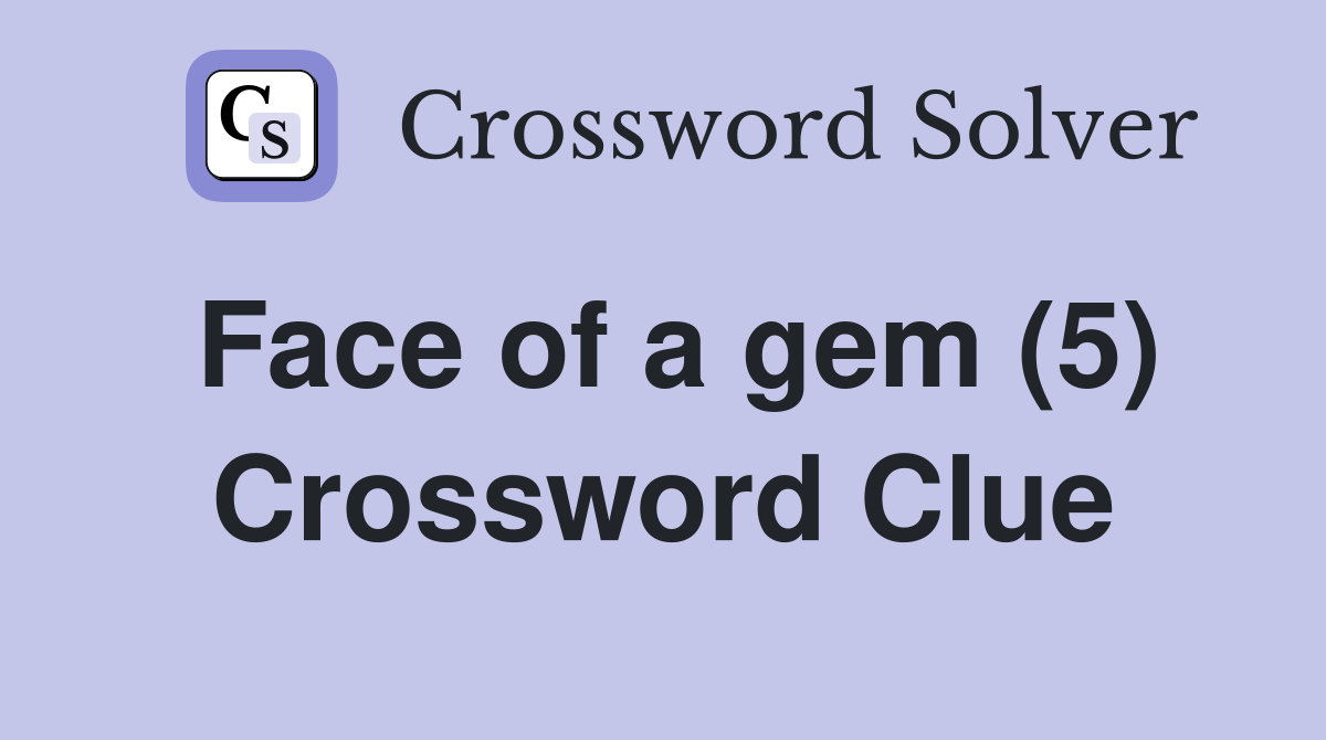 Face of a gem (5) Crossword Clue