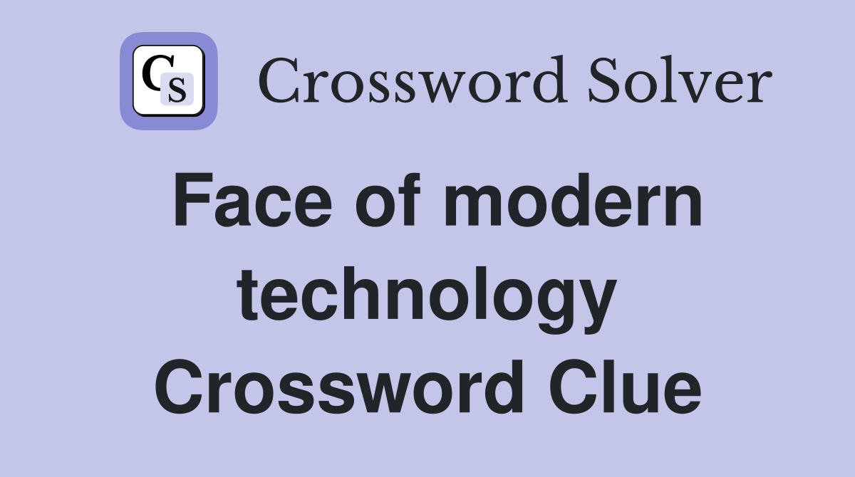 Face of modern technology Crossword Clue