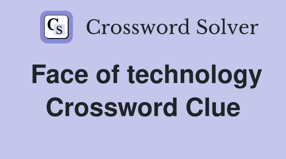 Face of technology Crossword Clue