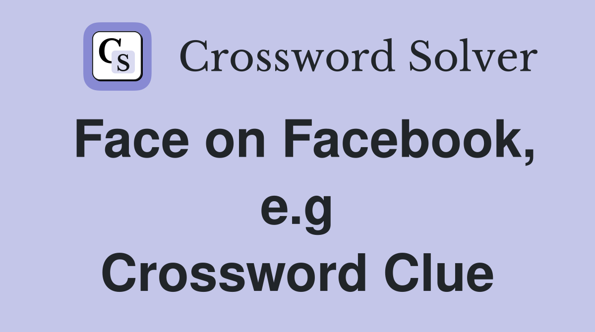 Face on Facebook, e.g Crossword Clue