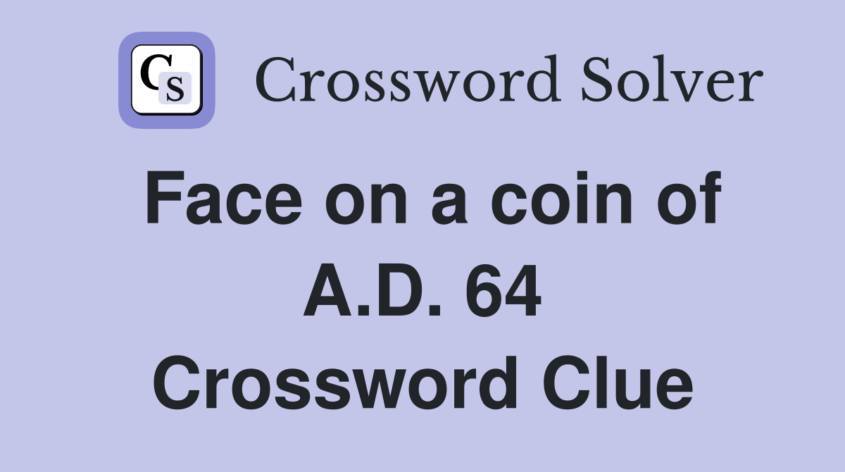 Face on a coin of A.D. 64 Crossword Clue