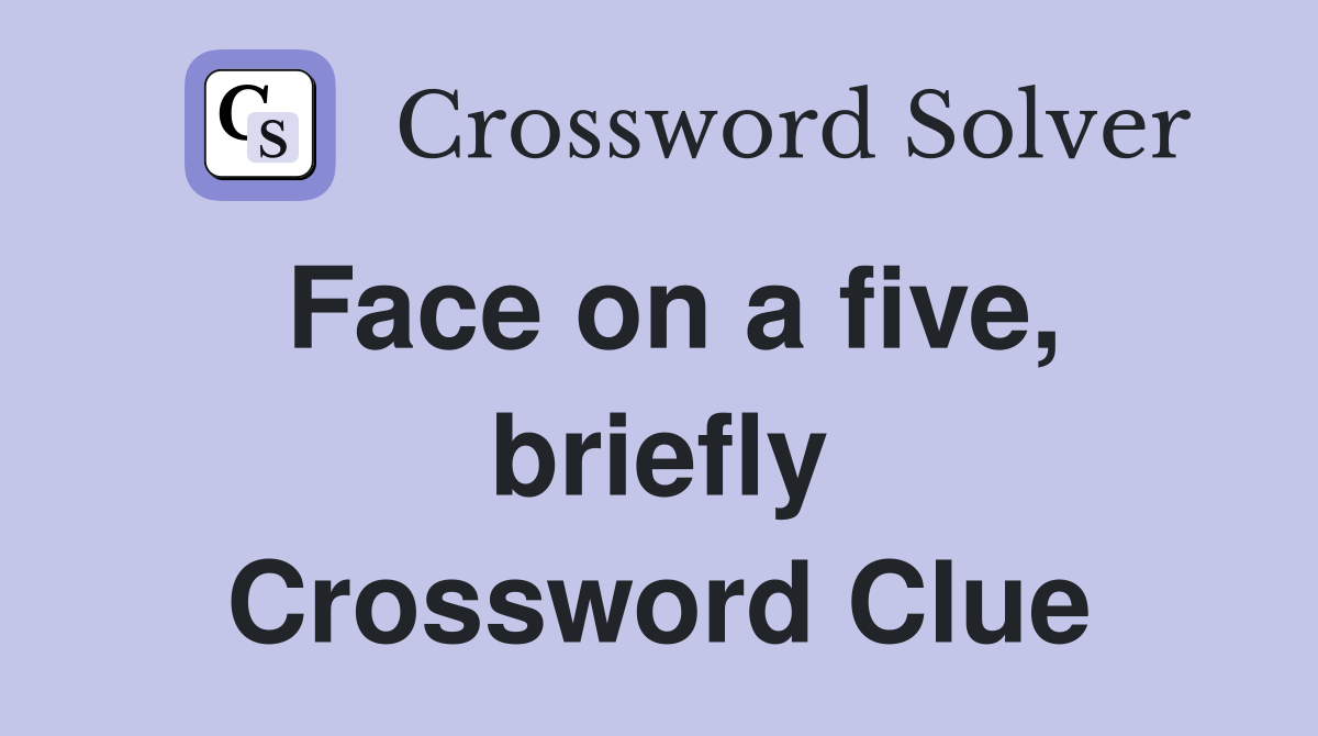 Face on a five, briefly Crossword Clue