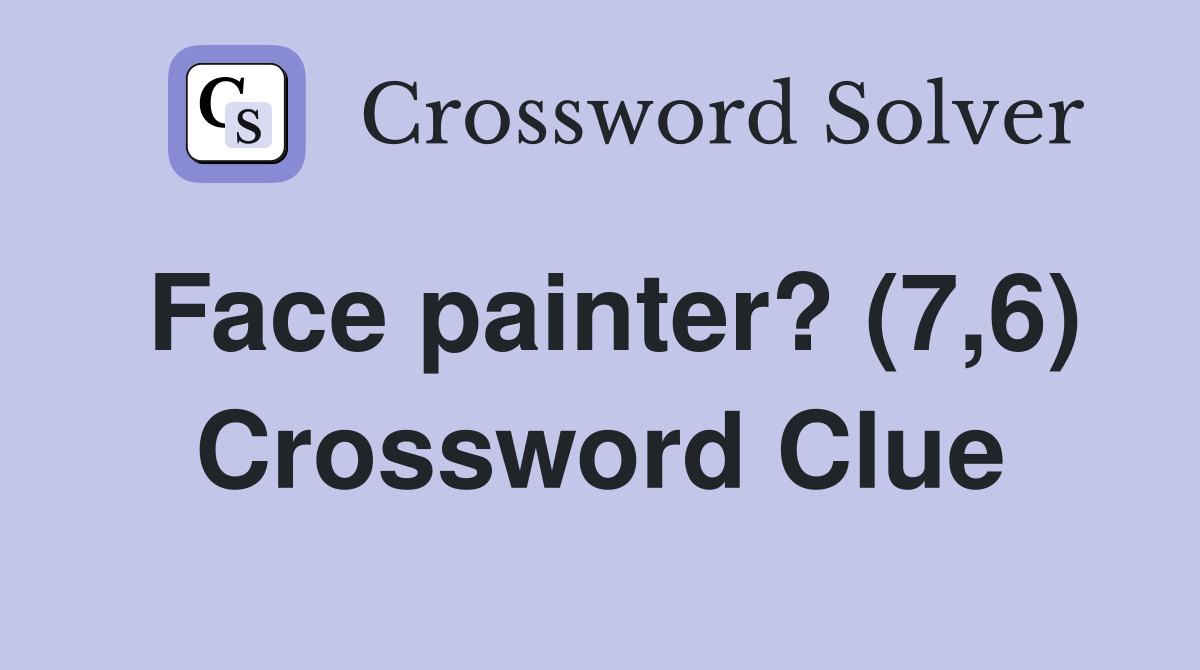 Face painter? (7,6) Crossword Clue